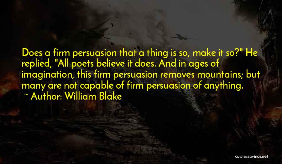 Firm Believe Quotes By William Blake