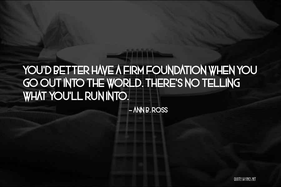 Firm Foundation Quotes By Ann B. Ross