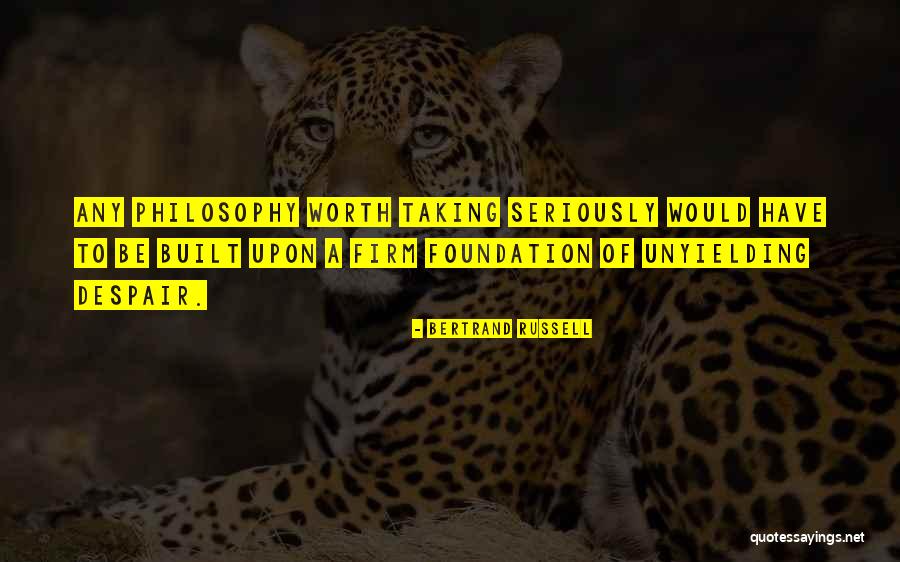 Firm Foundation Quotes By Bertrand Russell