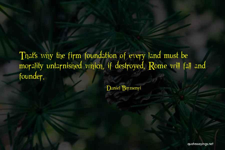 Firm Foundation Quotes By Daniel Berzsenyi