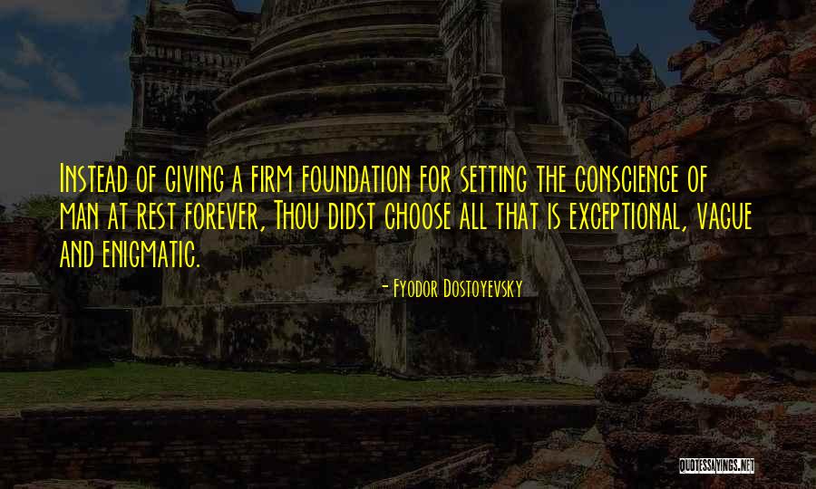 Firm Foundation Quotes By Fyodor Dostoyevsky