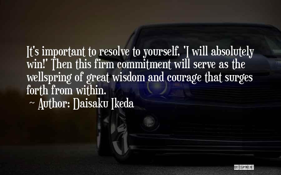 Firm Resolve Quotes By Daisaku Ikeda