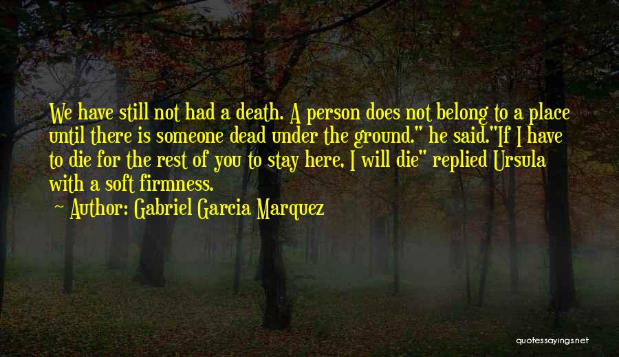 Firmness Quotes By Gabriel Garcia Marquez