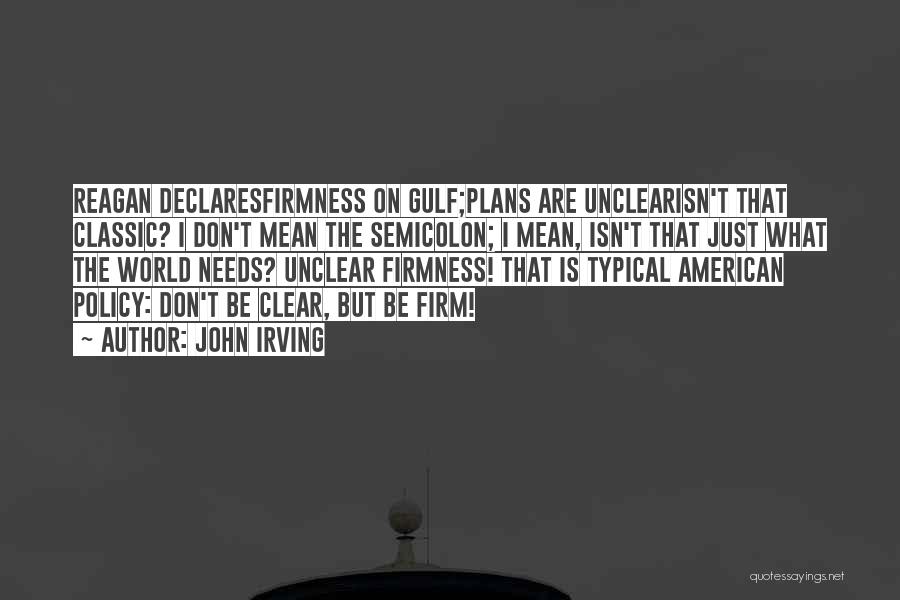 Firmness Quotes By John Irving