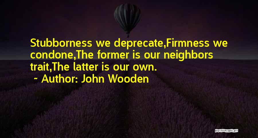 Firmness Quotes By John Wooden