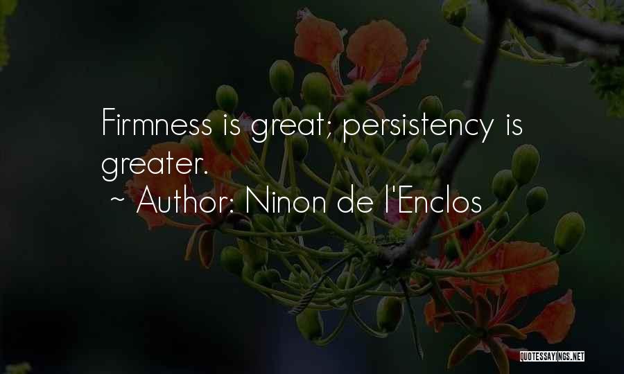 Firmness Quotes By Ninon De L'Enclos