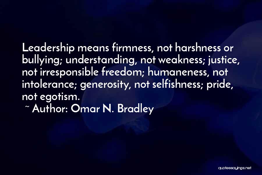 Firmness Quotes By Omar N. Bradley