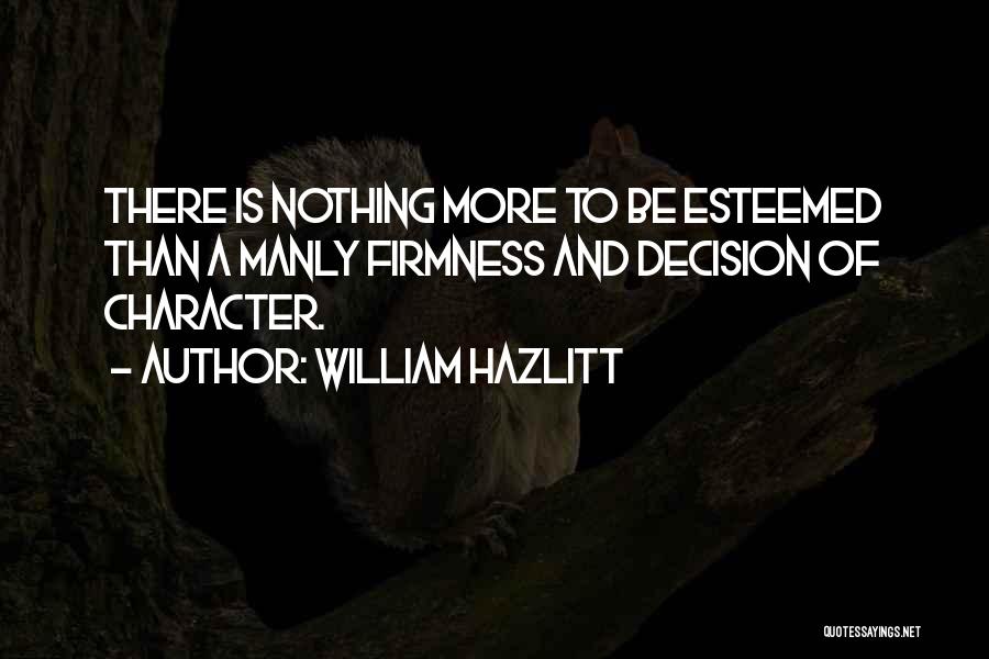 Firmness Quotes By William Hazlitt