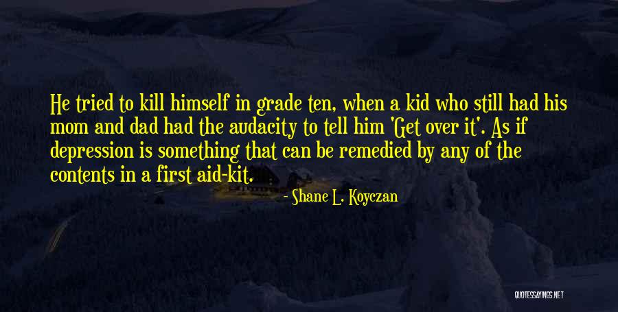 First Aid Quotes By Shane L. Koyczan