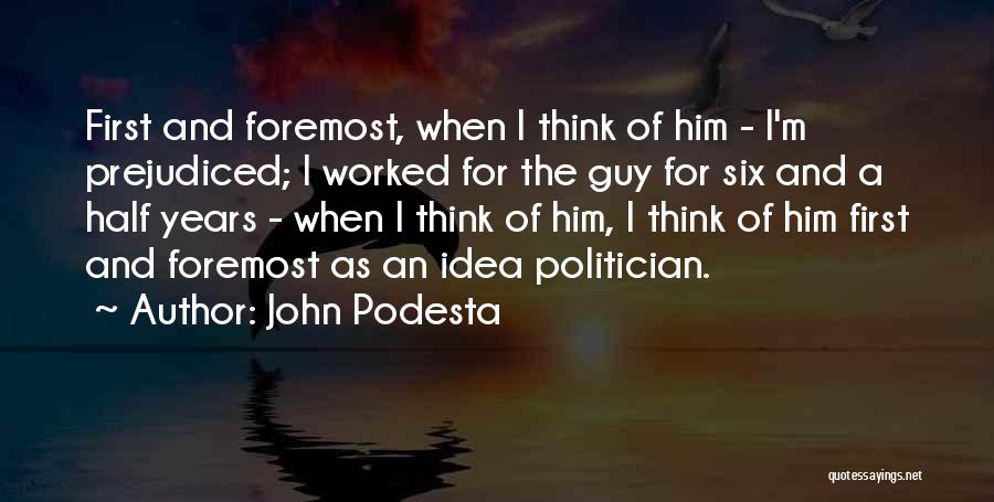 First And Foremost Quotes By John Podesta