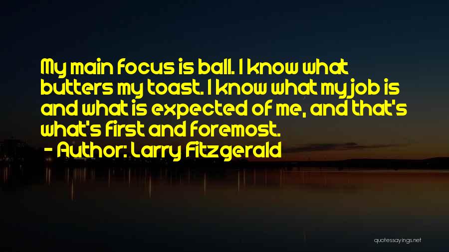 First And Foremost Quotes By Larry Fitzgerald
