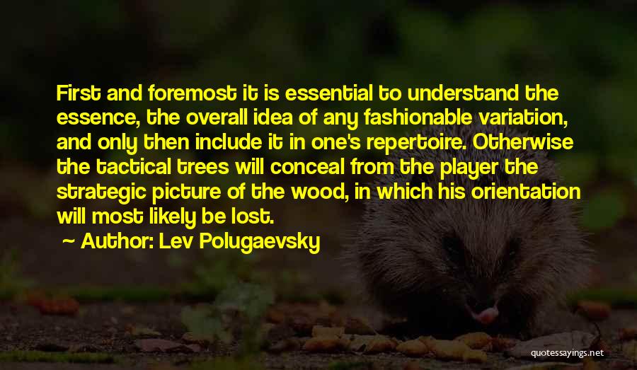 First And Foremost Quotes By Lev Polugaevsky