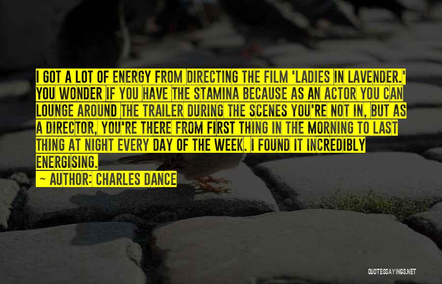 First And Last Dance Quotes By Charles Dance