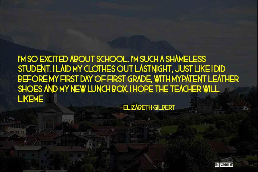 First And Last Day Of School Quotes By Elizabeth Gilbert