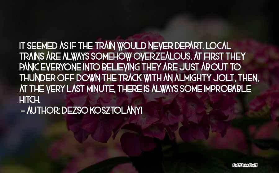 First And Last Thing I Think About Quotes By Dezso Kosztolanyi