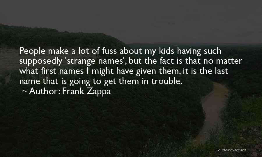 First And Last Thing I Think About Quotes By Frank Zappa