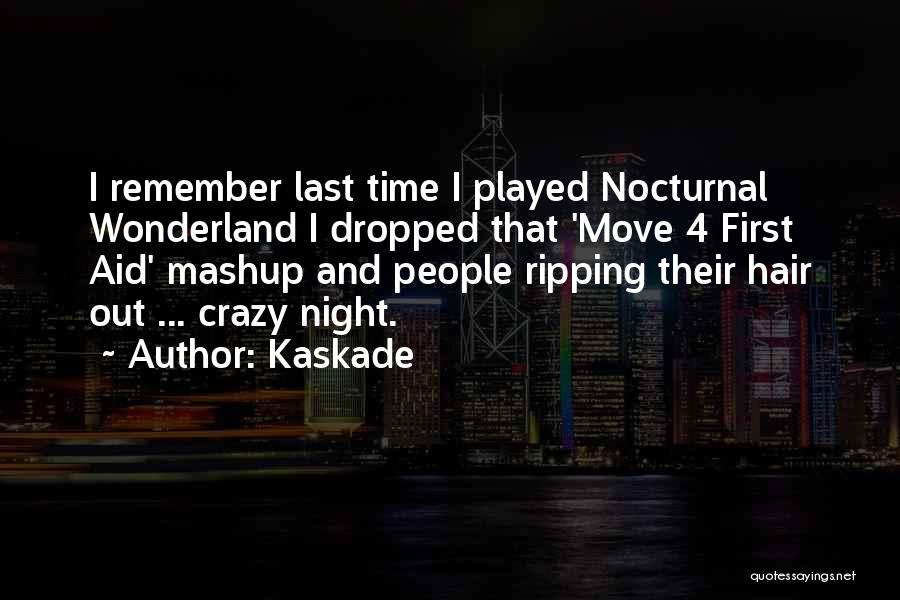 First And Last Time Quotes By Kaskade