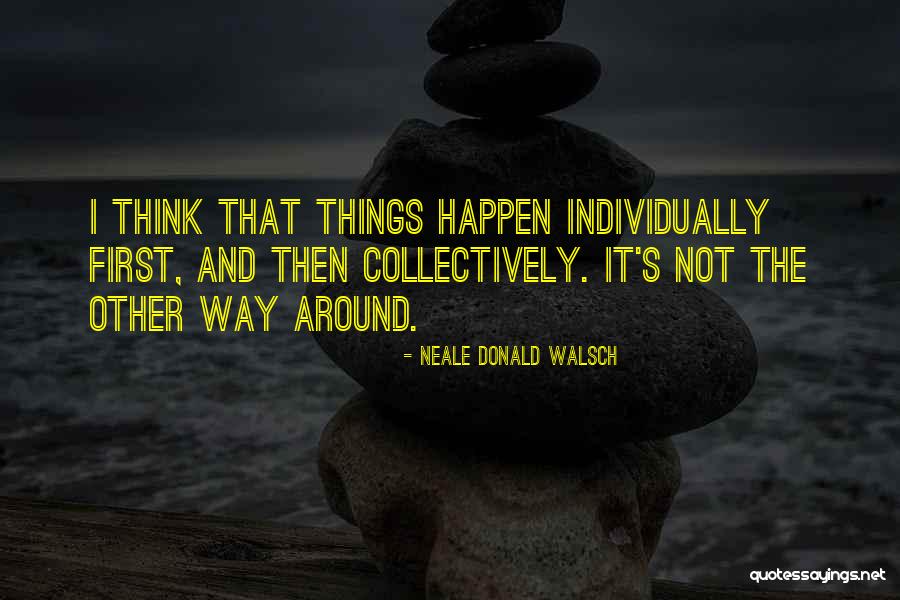 First And Then Quotes By Neale Donald Walsch First And Then Quotes By Neale Donald Walsch