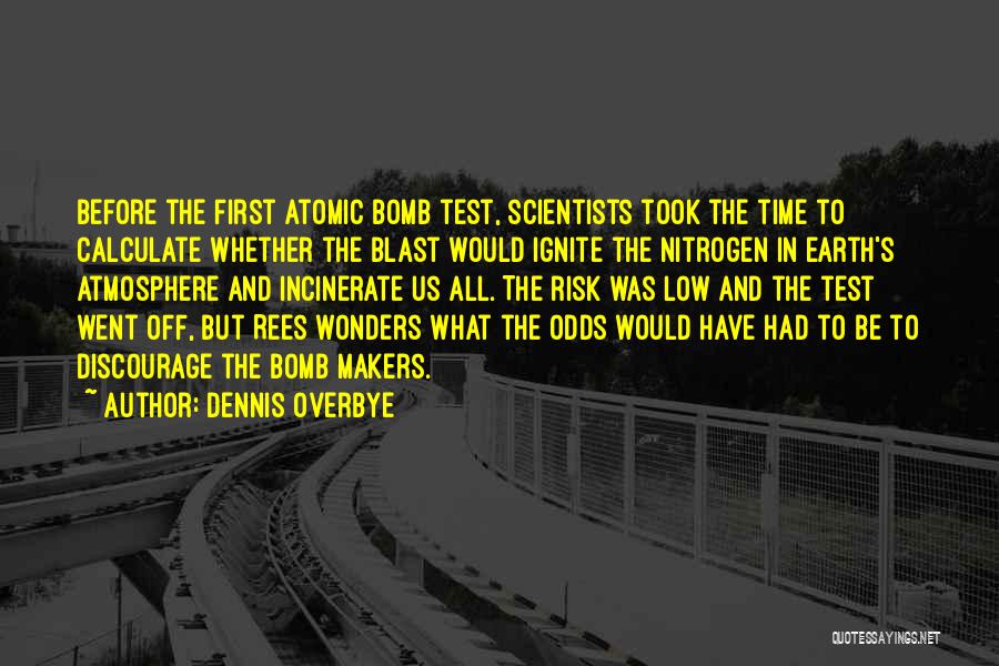 First Atomic Bomb Quotes By Dennis Overbye