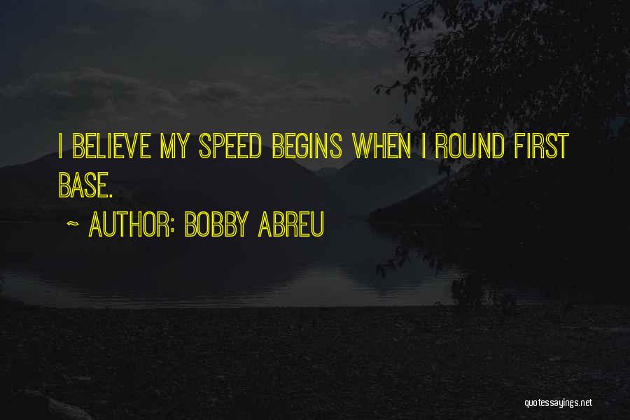 First Base Quotes By Bobby Abreu
