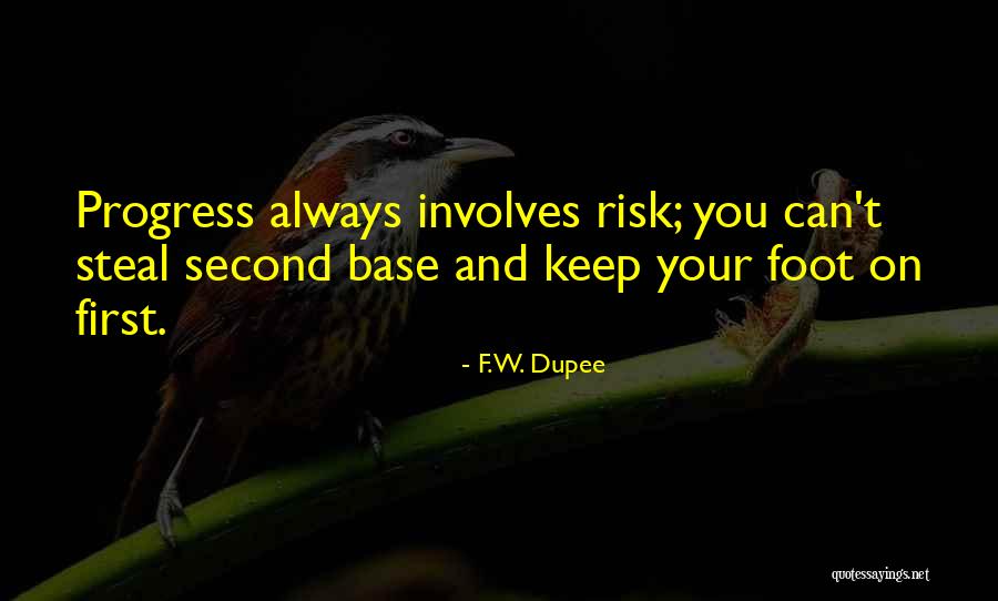 First Base Quotes By F.W. Dupee