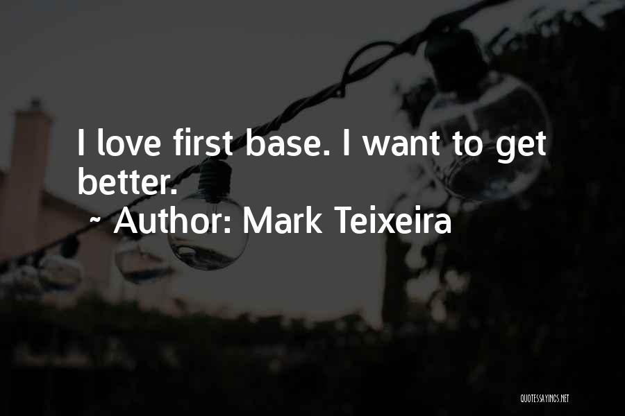 First Base Quotes By Mark Teixeira