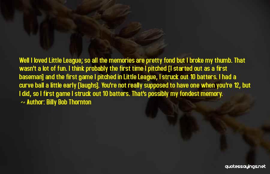 First Baseman Quotes By Billy Bob Thornton