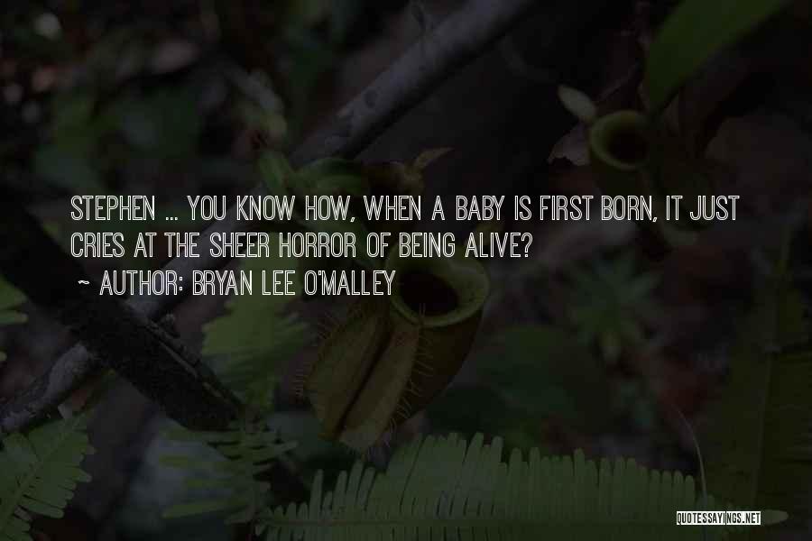 First Born Baby Quotes By Bryan Lee O'Malley