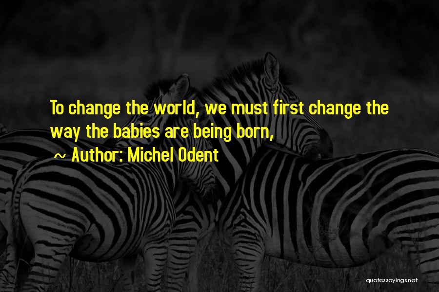 First Born Baby Quotes By Michel Odent