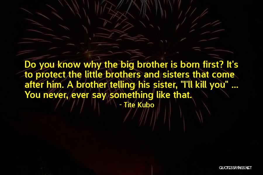 First Born Sister Quotes By Tite Kubo