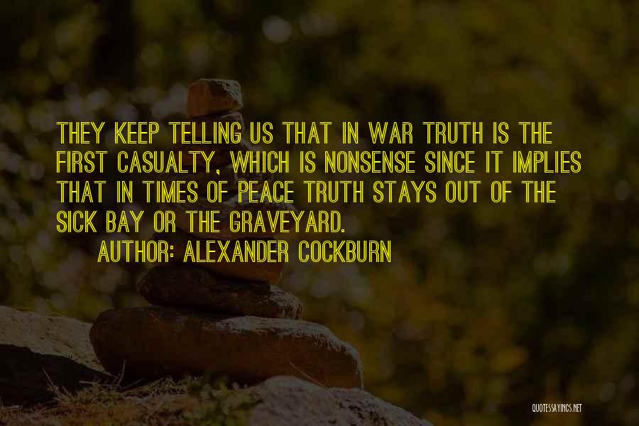 First Casualty Quotes By Alexander Cockburn
