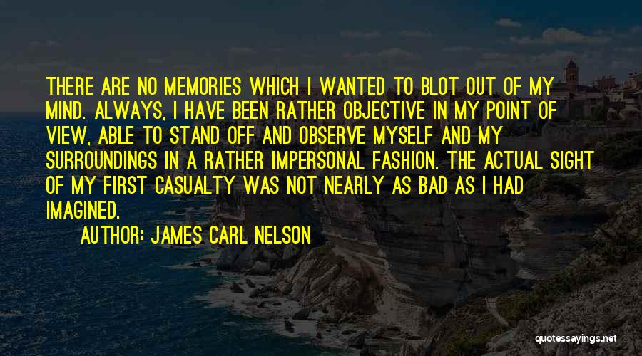 First Casualty Quotes By James Carl Nelson
