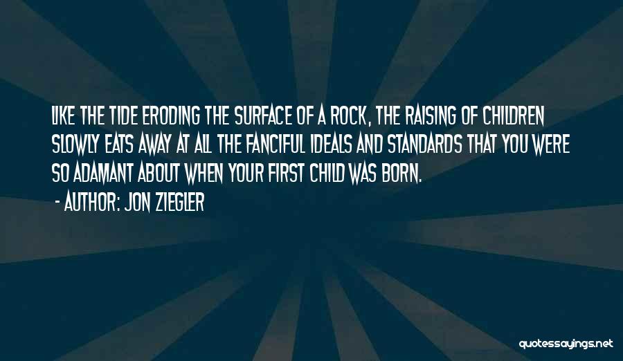 First Child Quotes By Jon Ziegler