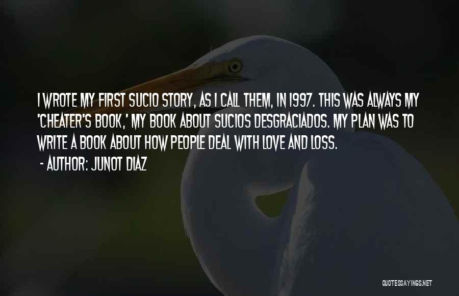 First Comes Love Book Quotes By Junot Diaz