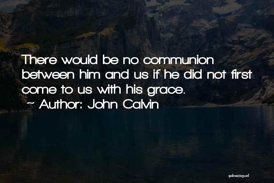 First Communion Quotes By John Calvin