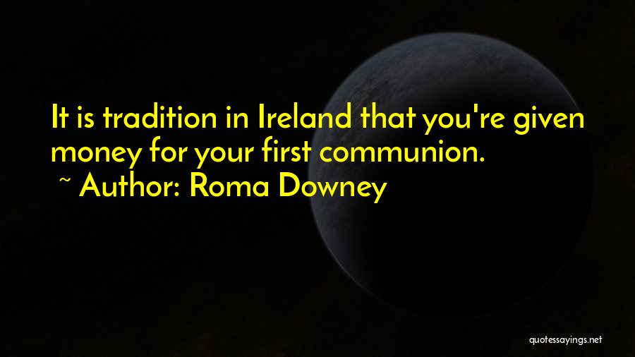 First Communion Quotes By Roma Downey