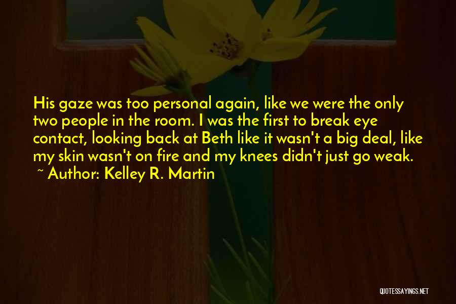 First Contact Quotes By Kelley R. Martin