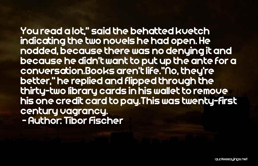 First Credit Card Quotes By Tibor Fischer