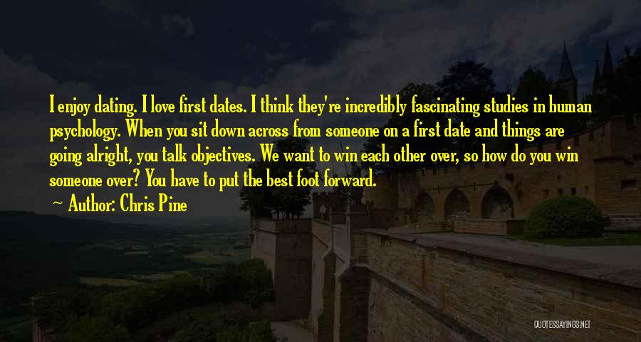 First Date Love Quotes By Chris Pine
