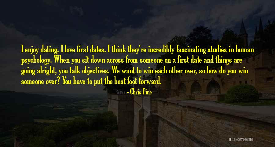 First Date Love Quotes By Chris Pine