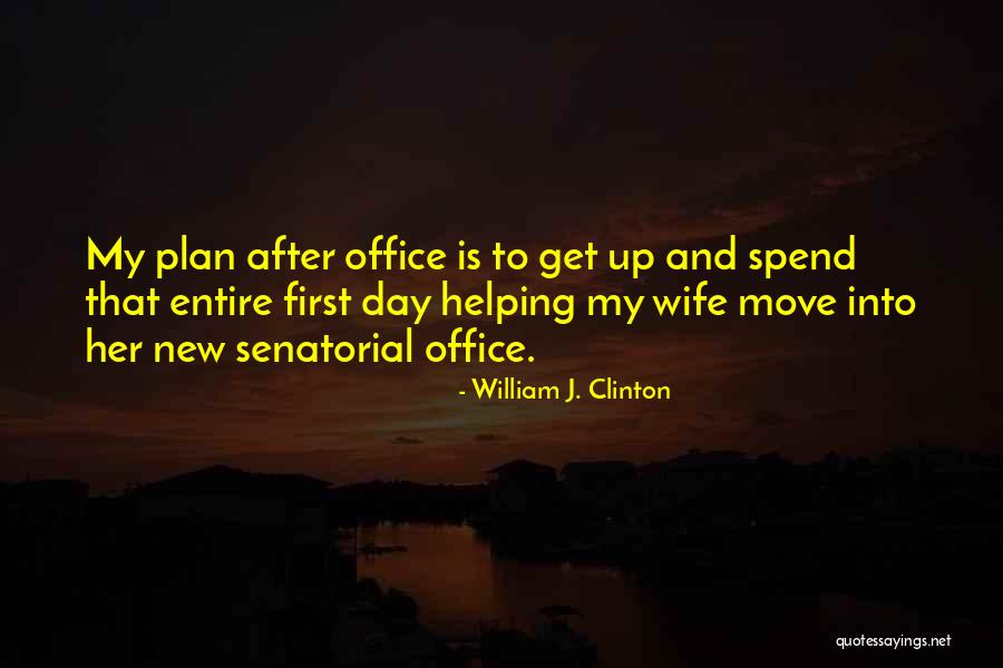First Day At Office Quotes By William J. Clinton First Day At Office Quotes By William J. Clinton