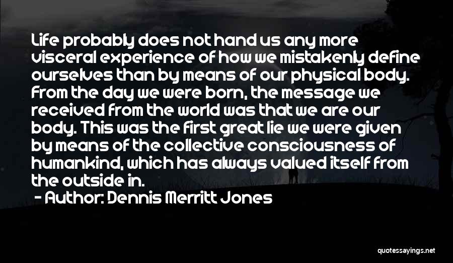 First Day Born Quotes By Dennis Merritt Jones