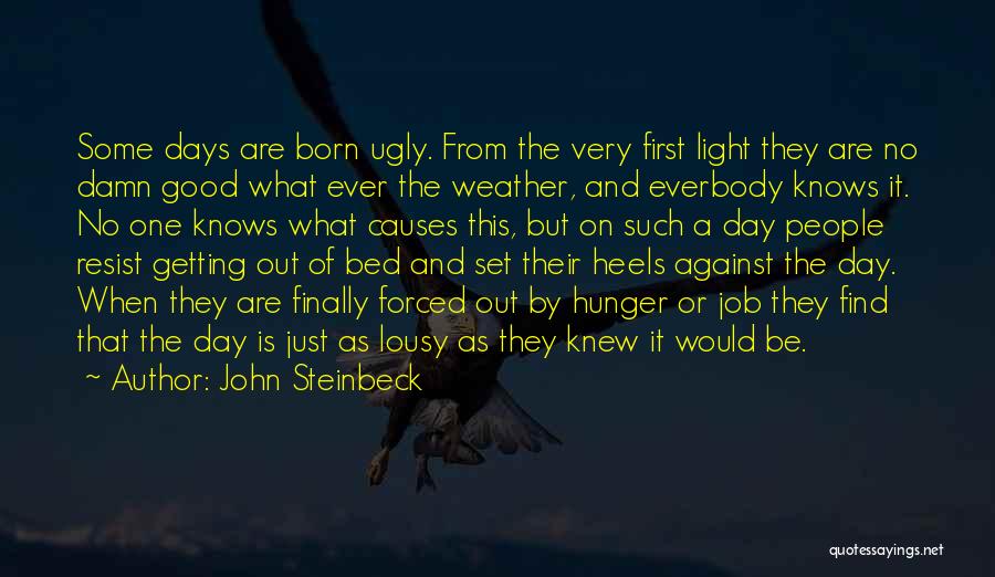 First Day Born Quotes By John Steinbeck