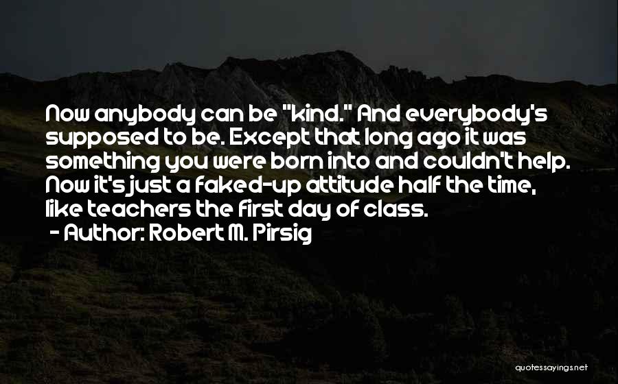 First Day Born Quotes By Robert M. Pirsig