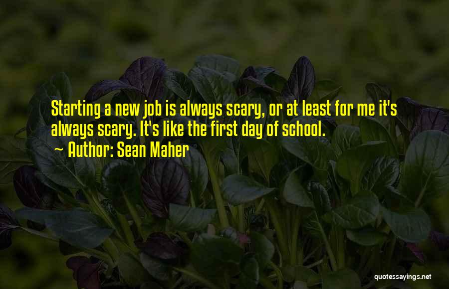 First Day New Job Quotes By Sean Maher