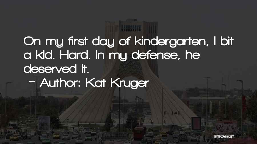 First Day Of Kindergarten Quotes By Kat Kruger