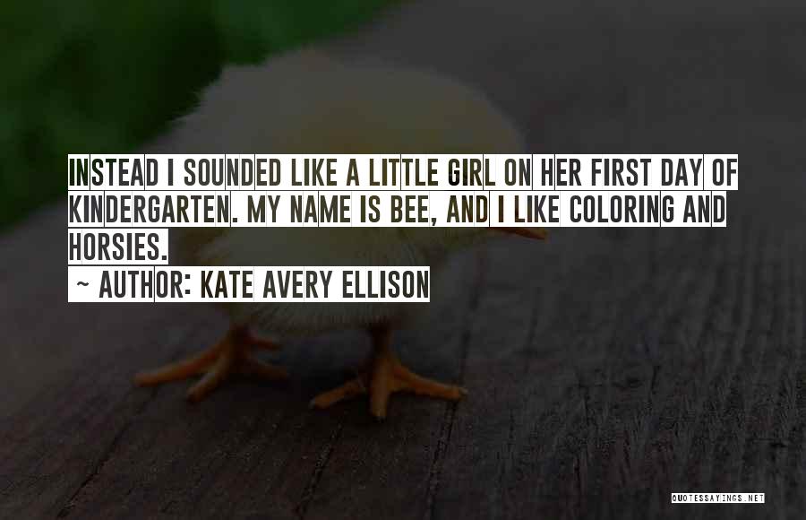 First Day Of Kindergarten Quotes By Kate Avery Ellison