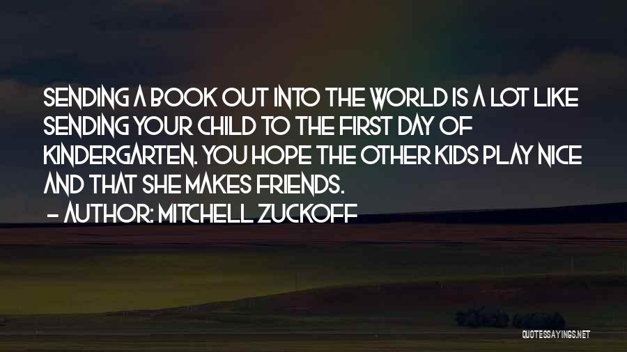 First Day Of Kindergarten Quotes By Mitchell Zuckoff