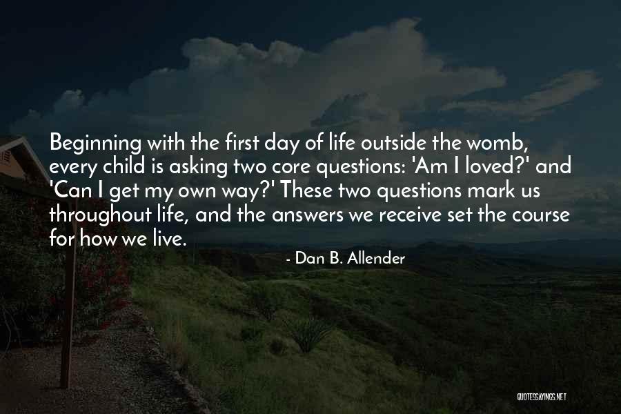 First Day Of Life Quotes By Dan B. Allender First Day Of Life Quotes By Dan B. Allender