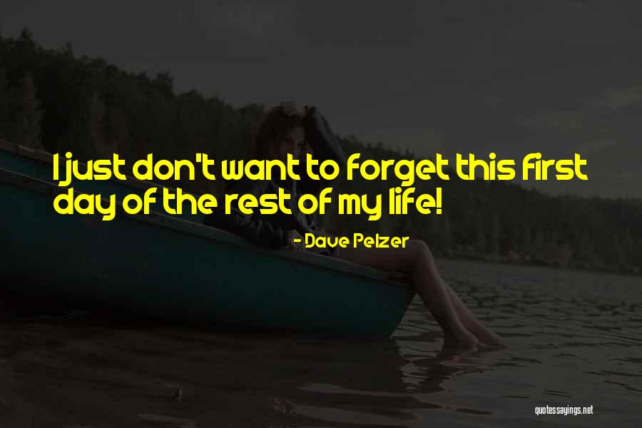 First Day Of Life Quotes By Dave Pelzer First Day Of Life Quotes By Dave Pelzer